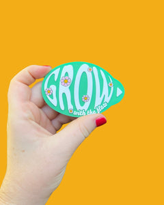 Grow With The Flow - Fridge Magnet